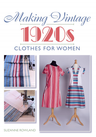 Suzanne Rowland: Making Vintage 1920s Clothes for Women