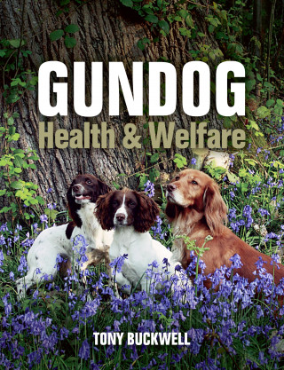 Tony Buckwell: Gundog Health and Welfare