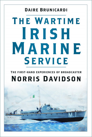 Daire Brunicardi: The Wartime Irish Marine Service