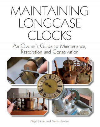 Nigel Barnes, Austin Jordan: Maintaining Longcase Clocks