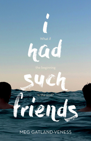 Meg Gatland-Veness: I Had Such Friends