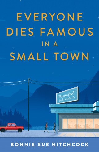 Bonnie-Sue Hitchcock: Everyone Dies Famous in a Small Town
