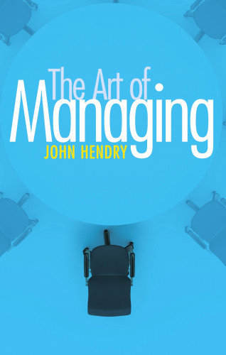John Hendry: Art of Managing