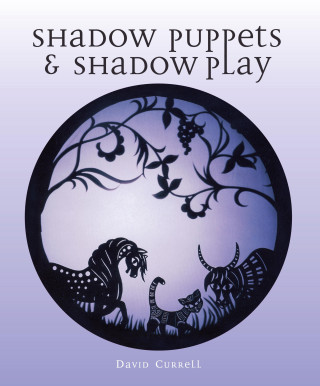 David Currell: Shadow Puppets and Shadow Play