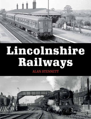 Alan Stennett: Lincolnshire Railways