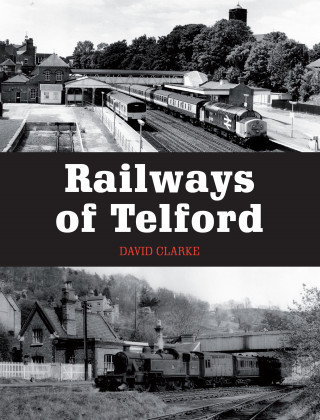 David Clarke: Railways of Telford