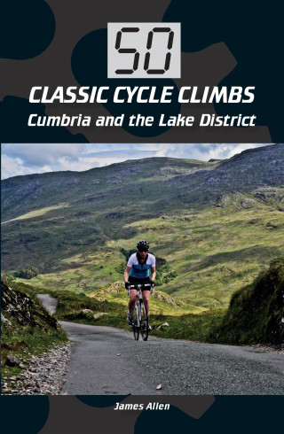 James Allen: 50 Classic Cycle Climbs: Cumbria and the Lake District
