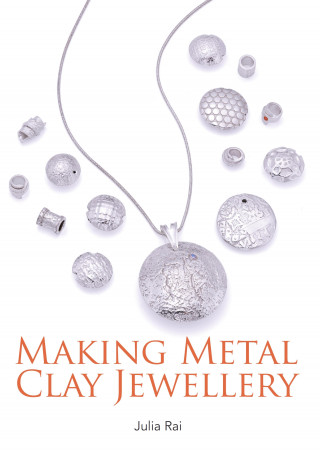 Julia Rai: Making Metal Clay Jewellery