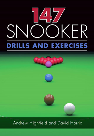 Andrew Highfield, David Horrix: 147 Snooker Drills and Exercises