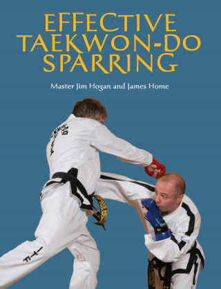 Jim Hogan, James Home: Effective Taekwon-Do Sparring