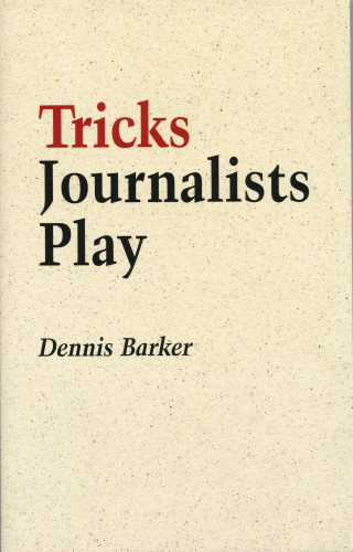 Dennis Barker: Tricks Journalists Play