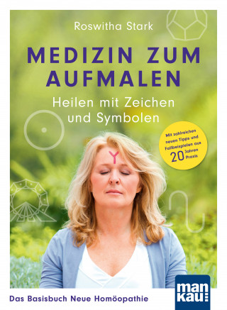 Roswitha Stark: Medizin zum Aufmalen: Heilen mit Zeichen und Symbolen. Das Basisbuch Neue Homöopathie