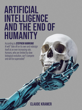 Claude Kramer: Artificial Intelligence and the End of Humanity