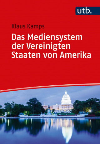 Klaus Kamps: Das Mediensystem der Vereinigten Staaten von Amerika