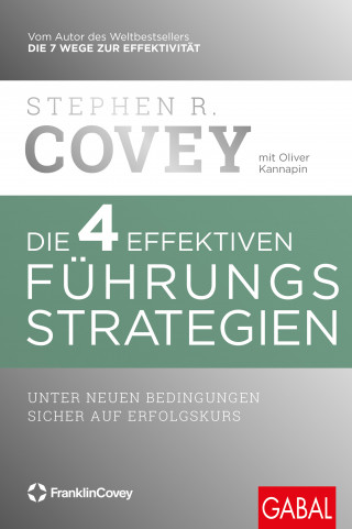Stephen R. Covey, Oliver Kannapin: Die 4 effektiven Führungsstrategien