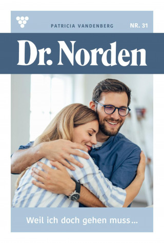 Patricia Vandenberg: Weil ich doch gehen muss...
