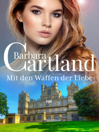 Barbara Cartland: Mit den Waffen der Liebe