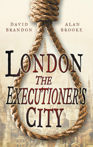 David Brandon, Alan Brooke: London: The Executioner's City