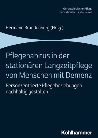 Pflegehabitus in der stationären Langzeitpflege von Menschen mit Demenz