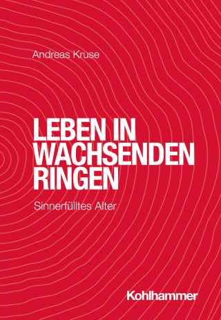 Andreas Kruse: Leben in wachsenden Ringen