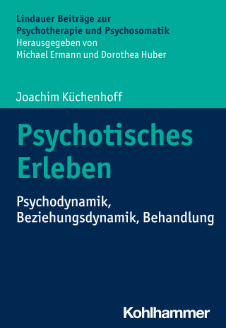 Joachim Küchenhoff: Psychotisches Erleben