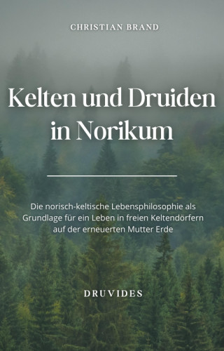 Christian Brand: Kelten und Druiden in Norikum