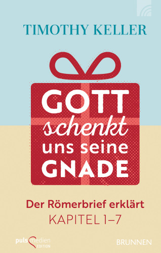 Timothy Keller: Gott schenkt uns seine Gnade