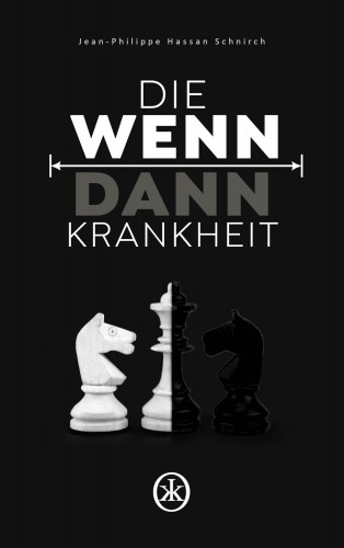 Jean-Phillippe Hassan Schnirch: Die Wenn-Dann-Krankheit