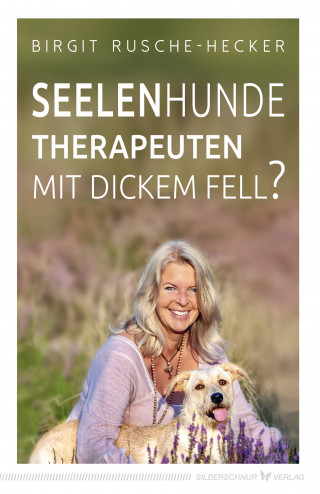 Birgit Rusche-Hecker: Seelenhunde – Therapeuten mit dickem Fell?