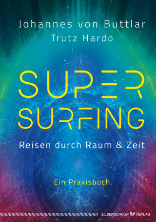 Johannes von Buttlar, Trutz Hardo: Supersurfing – Reisen durch Raum & Zeit