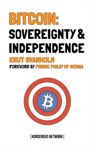 Knut Svanholm: Bitcoin: Sovereignty & Independence