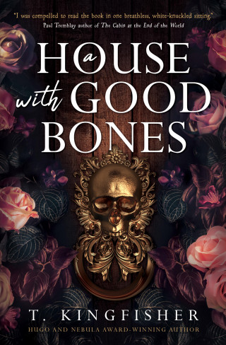 T. Kingfisher: A House with Good Bones