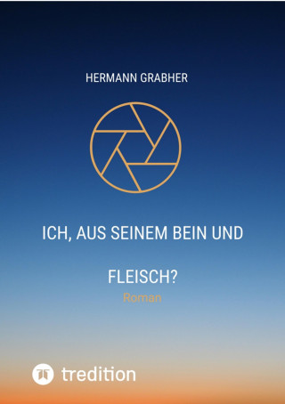 Hermann Grabher: Ich, aus seinem Bein und Fleisch?