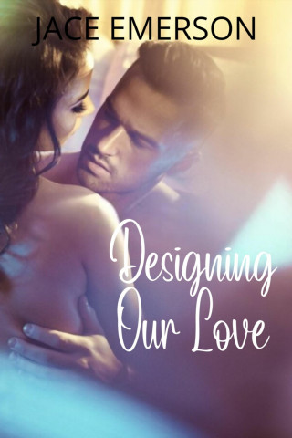 Jace Emerson: Designing Our Love