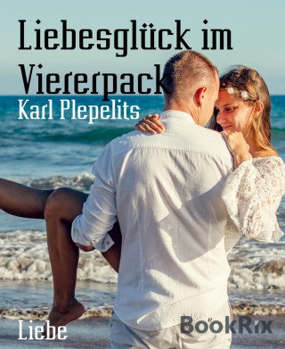 Karl Plepelits: Liebesglück im Viererpack