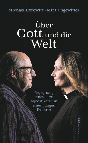 Michael Horowitz, Mira Ungewitter: Über Gott und die Welt
