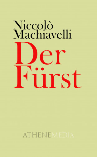 Niccolò Machiavelli: Der Fürst