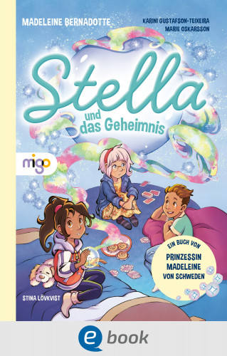 Madeleine Bernadotte, Karini Gustafson-Teixeira, Marie Oskarsson: Stella und das Geheimnis