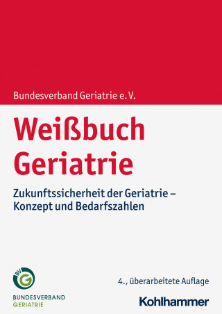 Bundesverband Geriatrie e. V.: Weißbuch Geriatrie