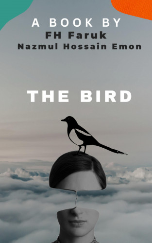FH Faruk, Nazmul Hossain Emon, Ishtiak Thaseen: The: Bird