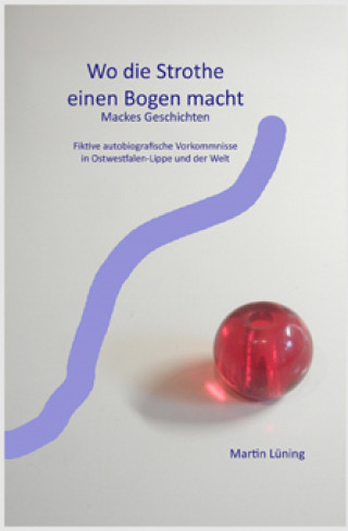 Martin Lüning: Wo die Strothe einen Bogen macht