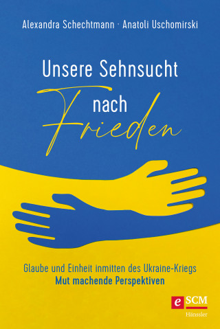 Alexandra Schechtmann, Anatoli Uschomirski: Unsere Sehnsucht nach Frieden