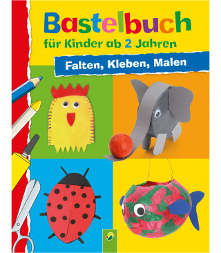 Elisabeth Holzapfel: Bastelbuch für Kinder ab 2 Jahren