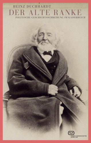 Heinz Duchhardt: Der Alte Ranke