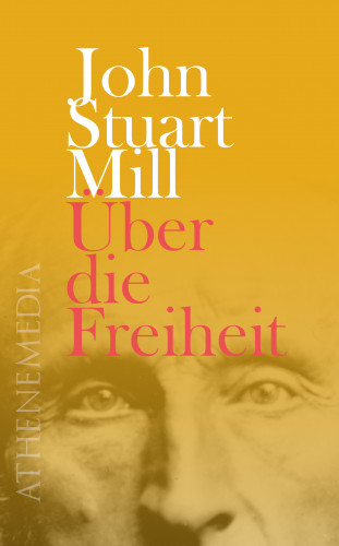 John Stuart Mill: Über die Freiheit