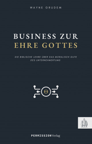 Wayne Grudem: Business zur Ehre Gottes