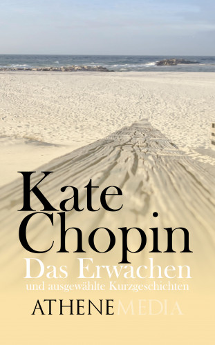 Kate Chopin: Das Erwachen und ausgewählte Kurzgeschichten