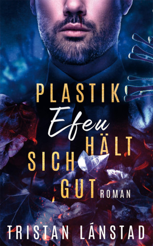 Tristan Lánstad: Plastikefeu hält sich gut
