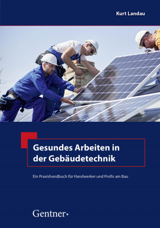 Kurt Landau: Gesundes Arbeiten in der Gebäudetechnik