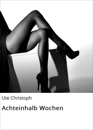 Ute Christoph: Achteinhalb Wochen